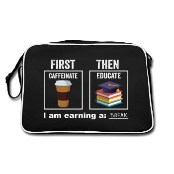 First Then Caffeinate Educate I Am Earning A Break - Retro Bag - black/white - Back