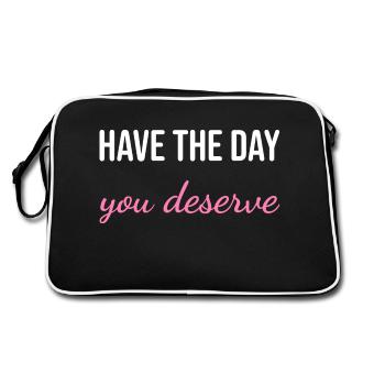 Have the Day You Deserve – Sarcastic Meme Quote W - Retro Bag - black/white - Back