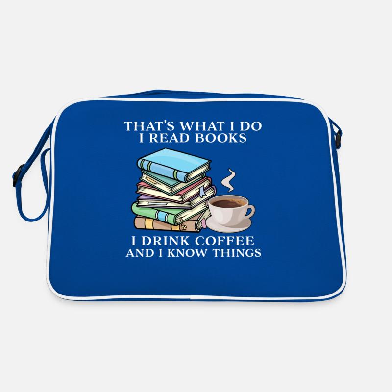 That's what i do i read books i drink coffee Retro Bag