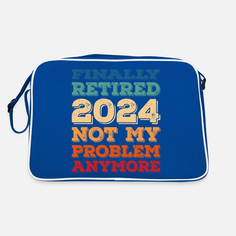 FINALLY RETIRED 2024 NOT MY PROBLEM ANYMORE Retro Bag