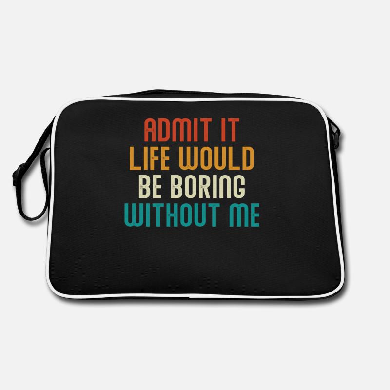 Gib Es Zu Das Leben Wäre Langweilig Ohne Mich Retro Tasche