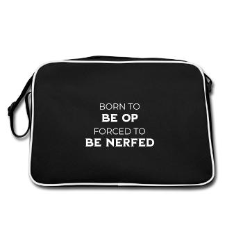 Born to Be OP Forced To Be Nerfed Gaming - Retro Bag - black/white - Back