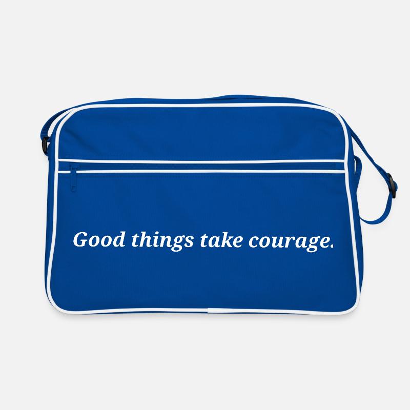 Good things take courage. Retro Bag