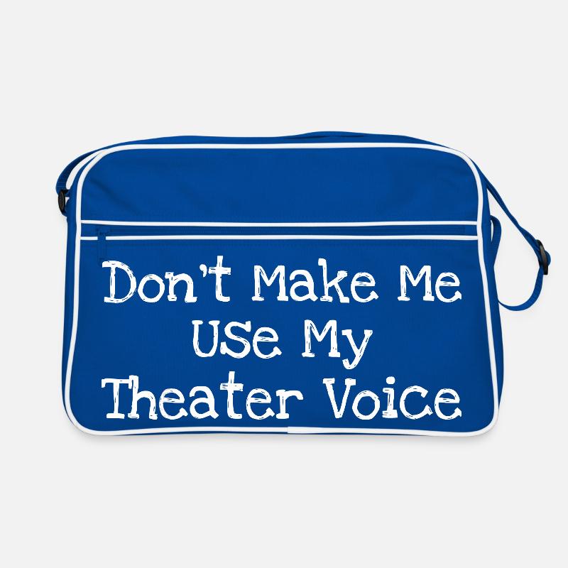 Ne me force pas à utiliser ma voix de théâtre Sac Retro