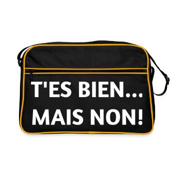 T’ES BIEN… MAIS NON ! – T-shirt humour - Sac Retro - noir/or - Devant