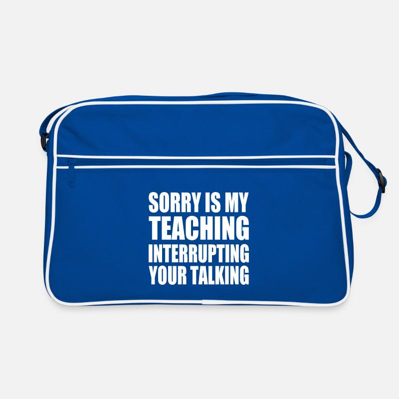 sorry is my teaching interrupting your talking Sac Retro