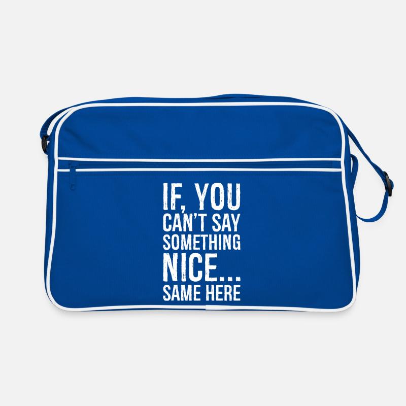 if you can't say something nice same here Retro Bag