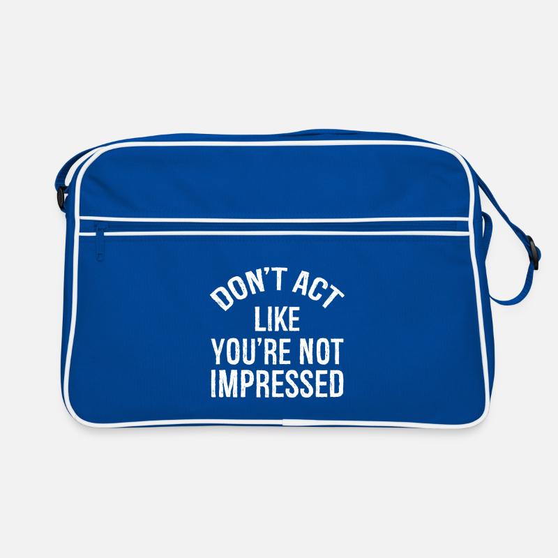 N’agissez pas comme si vous n’étiez pas impressionné Sac Retro