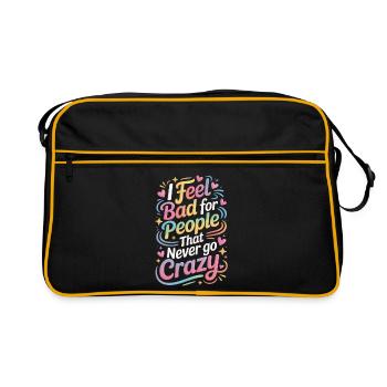 I Feel Bad For People That Never Go Crazy Verrückt - Retro Tasche - Schwarz/Gold - Vorne