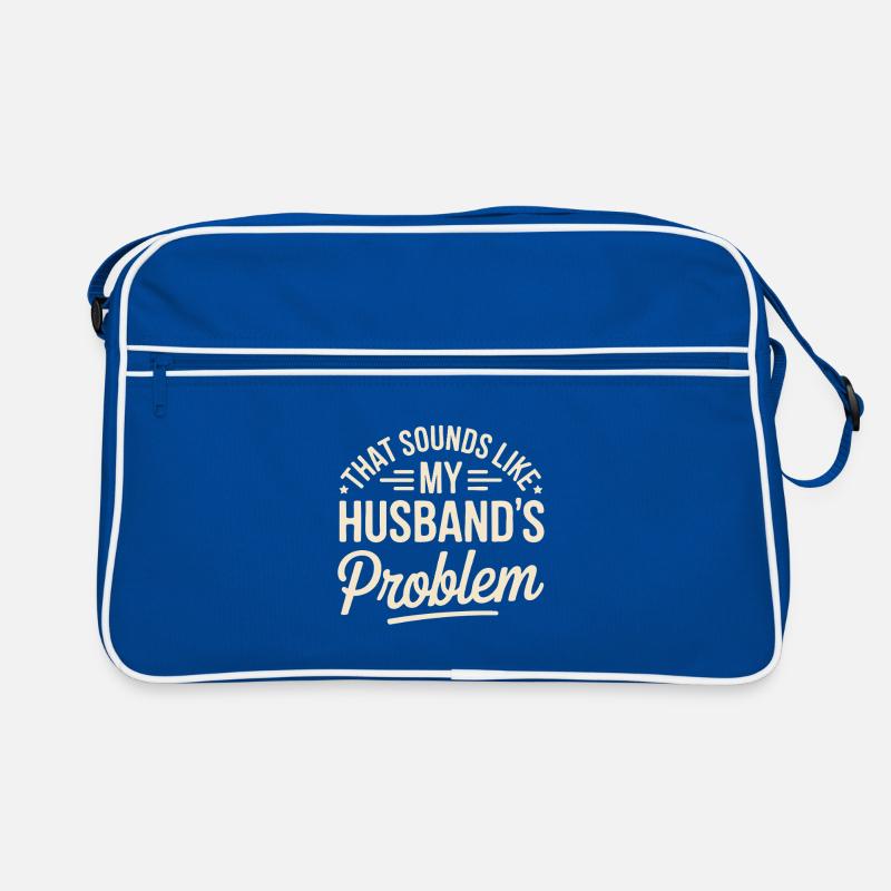 That's my husband's problem Retro Bag