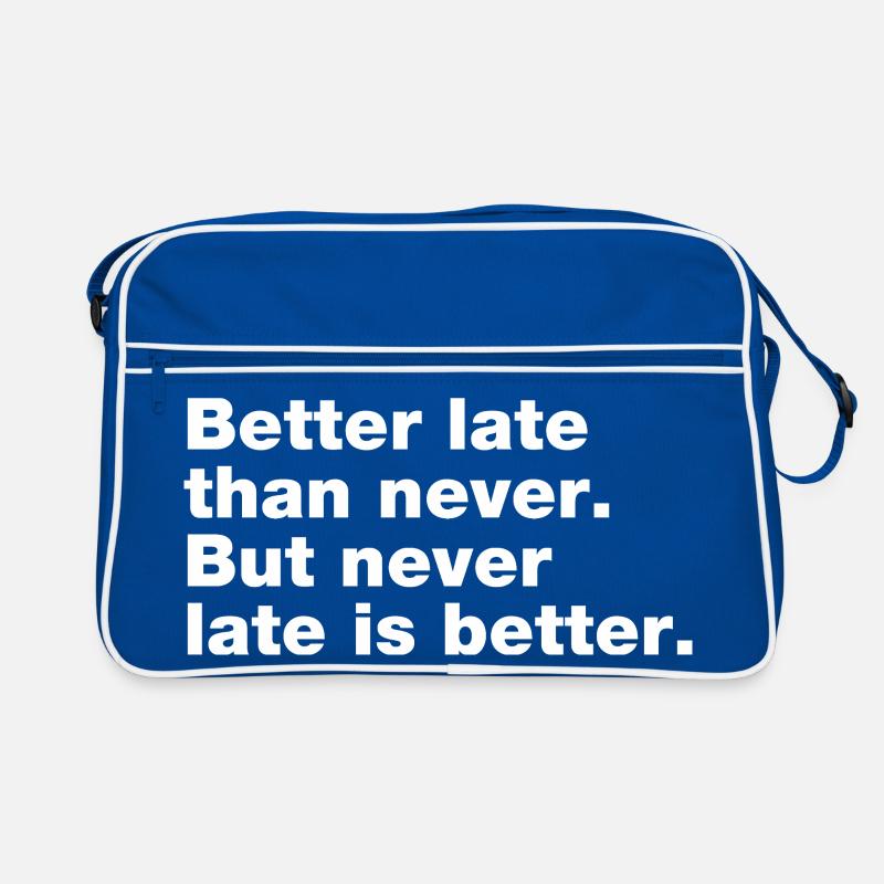 Better late than never, but never late is better Retro Bag