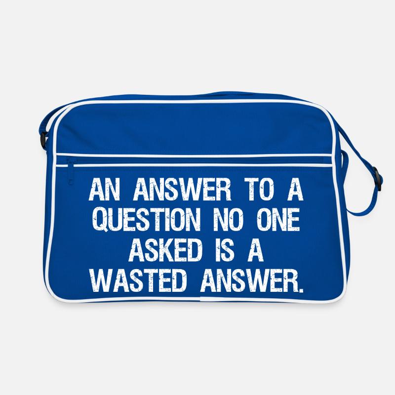 an answer to a question no one asked is a wast Retro Bag