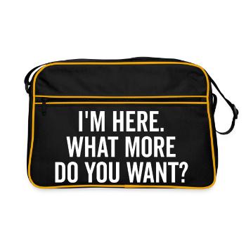 I’m Here What More Do You Want? - Retro Bag - black/gold - Front