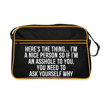 here's the thing I m a nice person so if asshole - Retro Bag - black/gold - Front