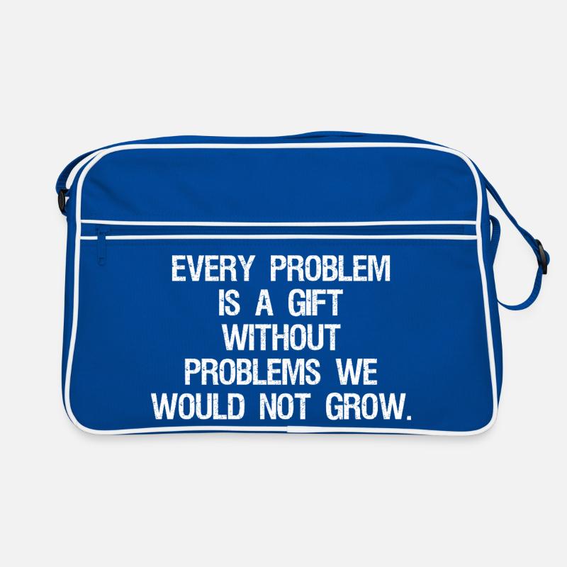 every problem is a gift without problems we would Sac Retro