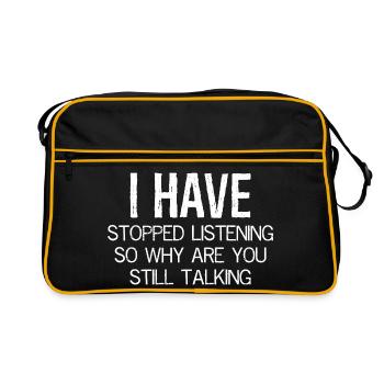 I have stopped listening so why are still talking - Retro Bag - black/gold - Front