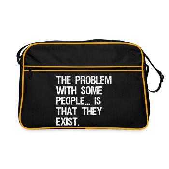 the problem with some people is that they exist - Retro Bag - black/gold - Front