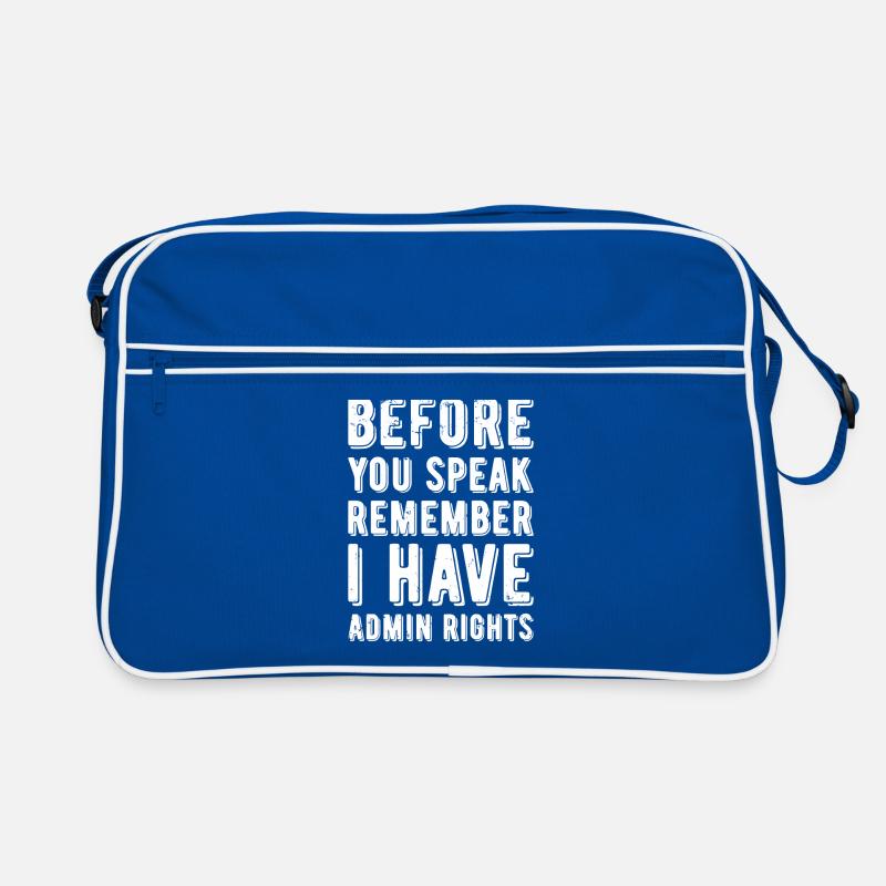 Before you speak remember i have Admin Rights Retro Tasche