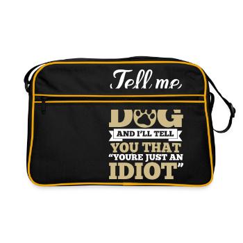 Tell me it's just a dog ... idiot ... - Retro Bag - black/gold - Front