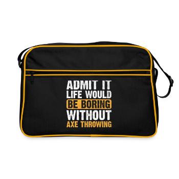 Admit It Life Would Be Boring Without Axe Throwing - Retro Bag - black/gold - Front