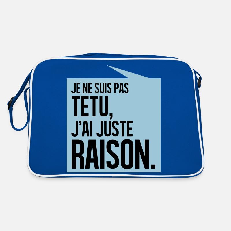 JE NE SUIS PAS TETU J'AI JUSTE RAISON Sac Retro