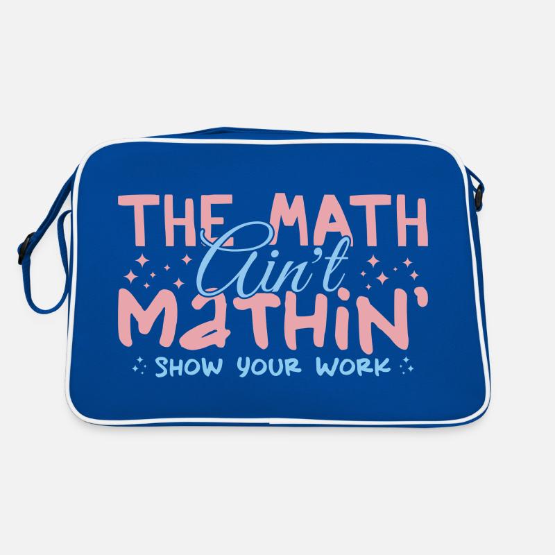 The Math Aint Mathin Show Your Work Sac Retro