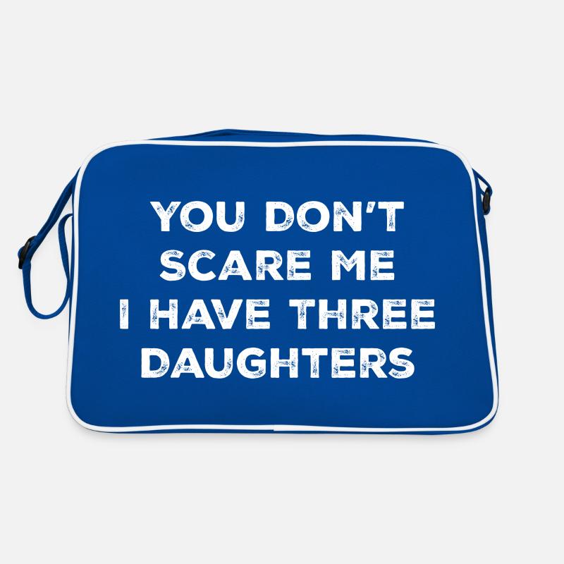 You Don't Scare Me I Have 3 Three Daughters Sac Retro