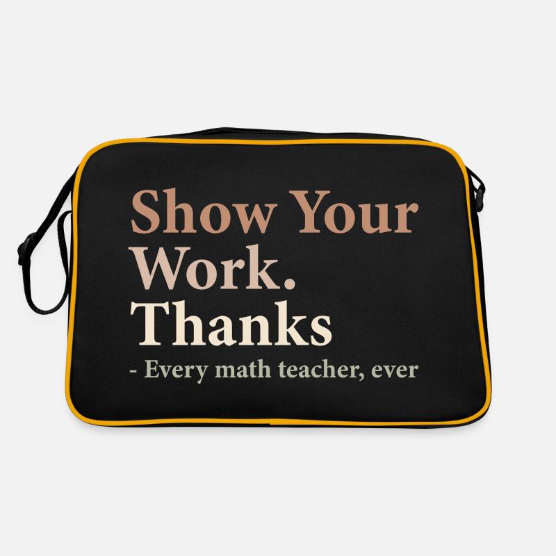 Show Your Work Thanks Every Math Teacher Funny - Sac Retro - noir/or