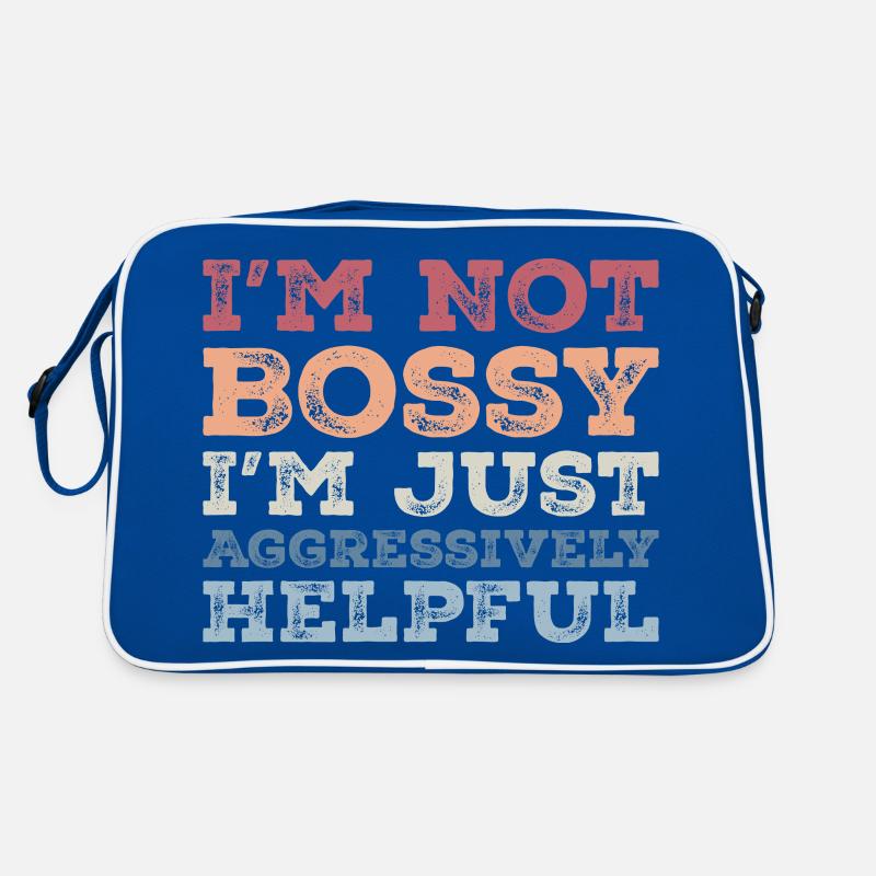 I'm Not Bossy I'm Aggressively Helpful Funny Sac Retro