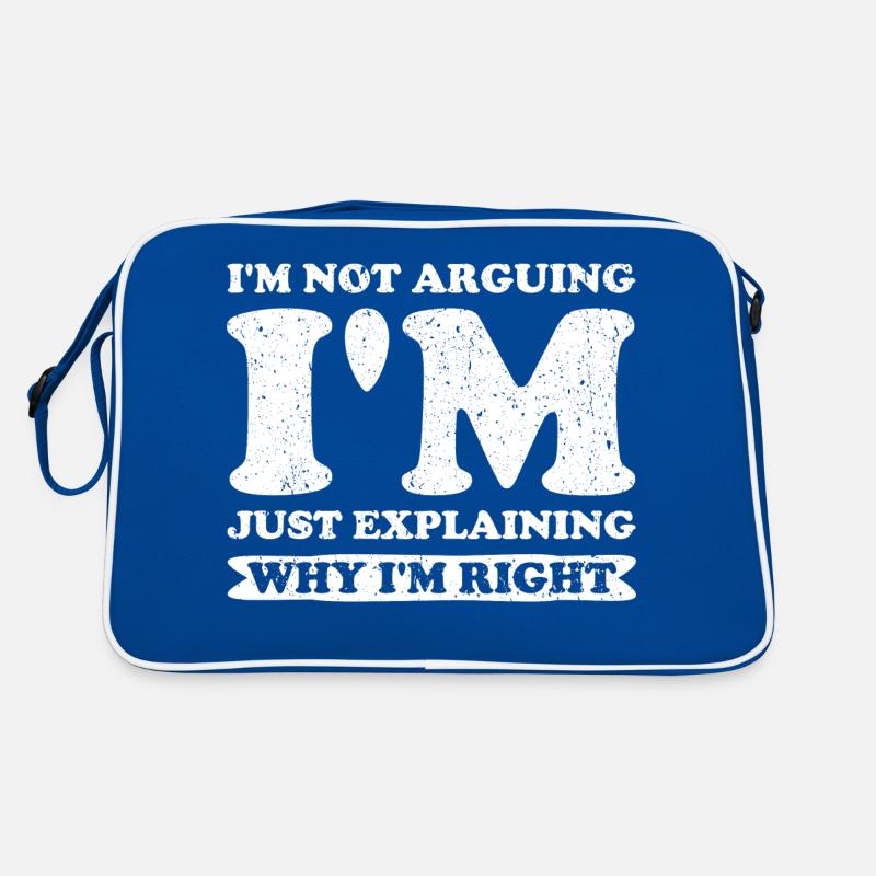 I'm Not Arguing. I'm Just Explaining Why I'm Right Retro Tasche