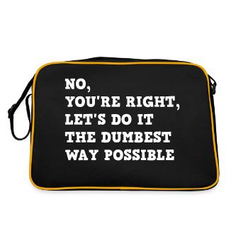 No, You're Right, Let's Do It The Dumbest Way - Retro Tasche - Schwarz/Gold - Hinten