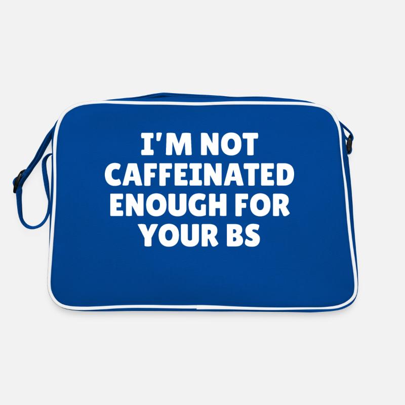 I'm not caffeinated enough for your bs Retro Bag