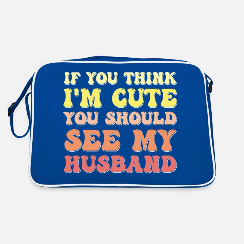 Wenn du denkst, dass ich süß bin, solltest du meinen Mann sehen Retro Tasche