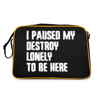 Ich pausierte meine Zerstörung einsam, um hier zu sein - Retro Tasche - Schwarz/Gold - Hinten