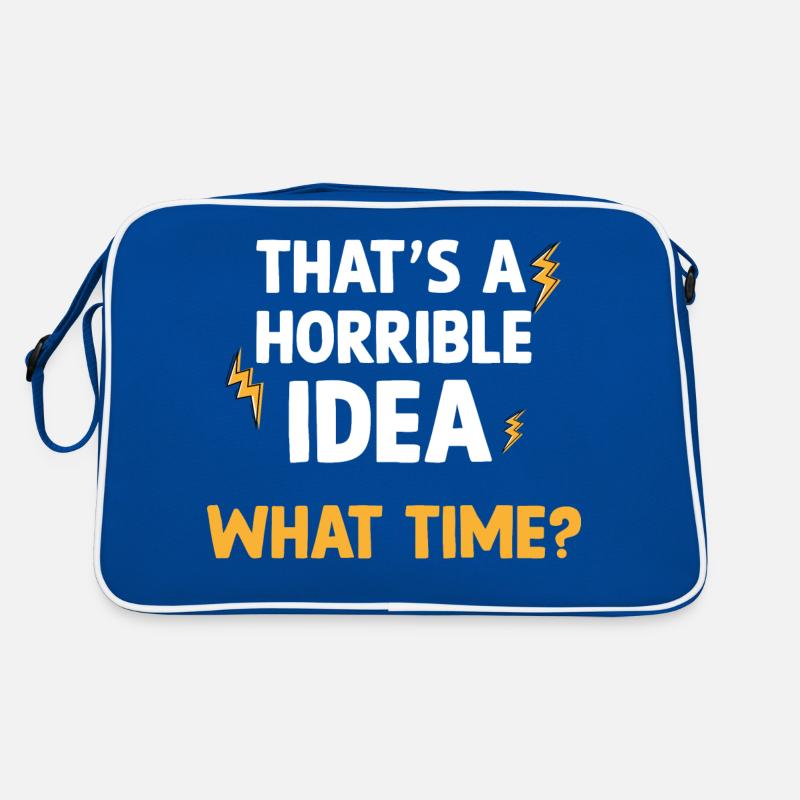 That s a horrible idea What time Funny Sarcasm Retro Tasche