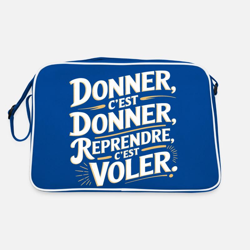 Donner, c’est donner ; reprendre, c’est voler. Sac Retro