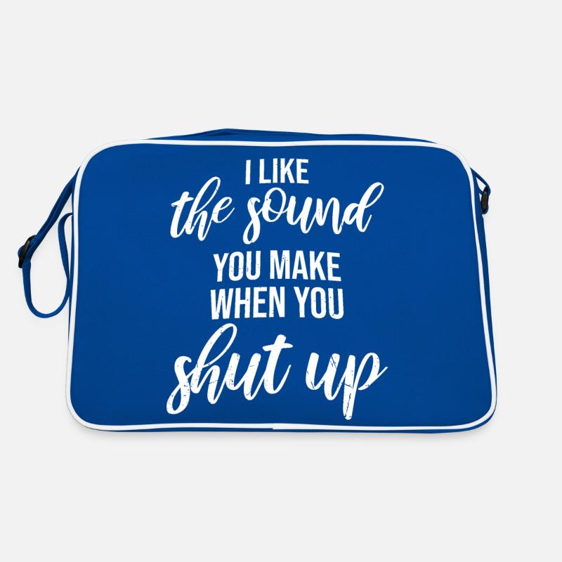 I Like The Sound You Make When You Shut Up Spruch Retro Tasche