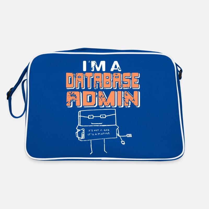 Je suis un administrateur de base de données Ce n’est pas un bogue C’est une fonctionnalité Sac Retro