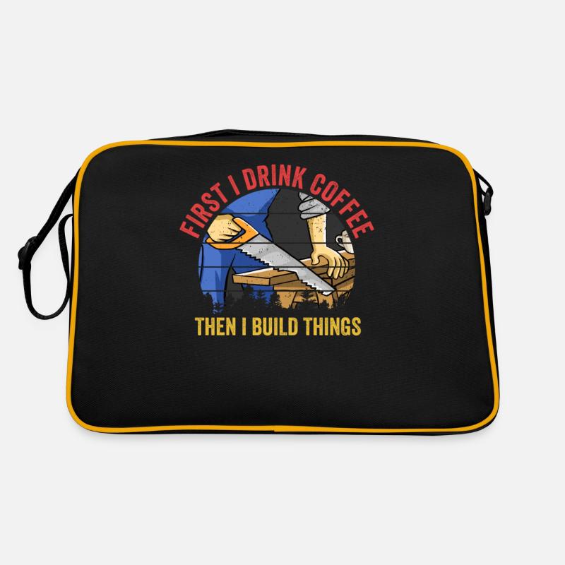 D’abord je bois du café puis je construis Carpenter Funny Sac Retro