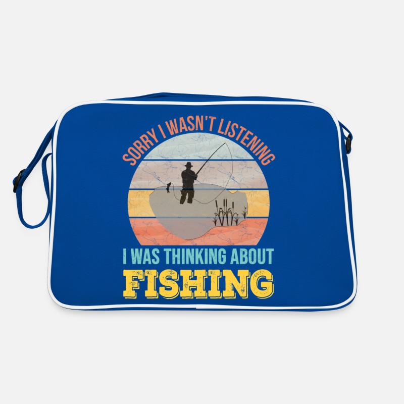 Désolé de ne pas écouter, je pensais à la pêche Sac Retro