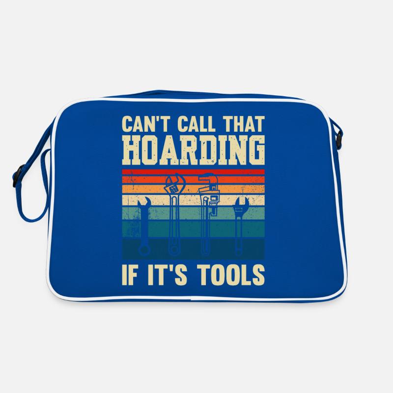 Can't Call That Hoarding If It's Tools Plumber Retro Bag