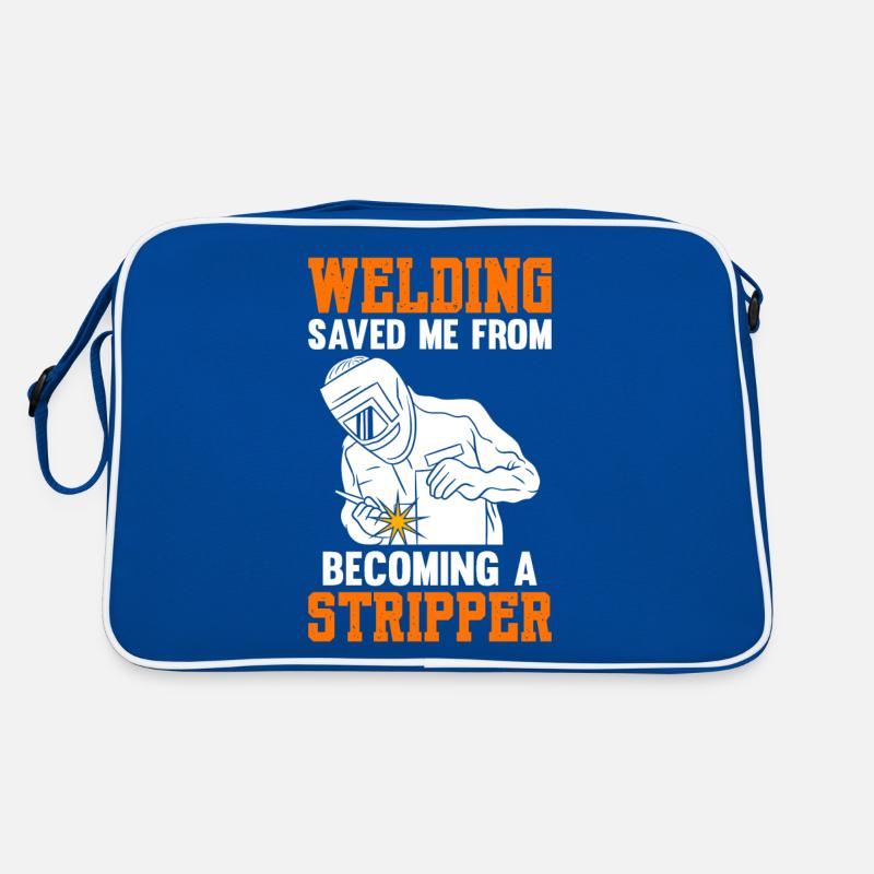 Welding Saved Me From Becoming A Stripper Welder Retro Tasche