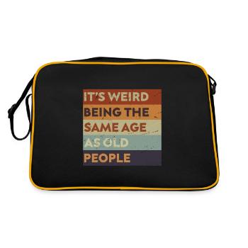 It's Weird Being The Same Age As Old People. - Retro Bag - black/gold - Back