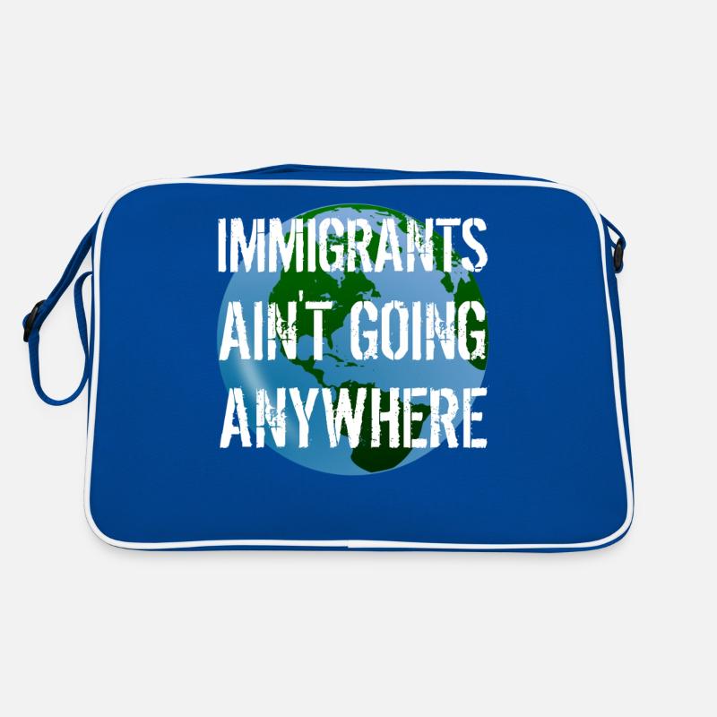 IMMIGRANTS AIN'T GOING ANYWHERE Immigranten Rechte Retro Tasche