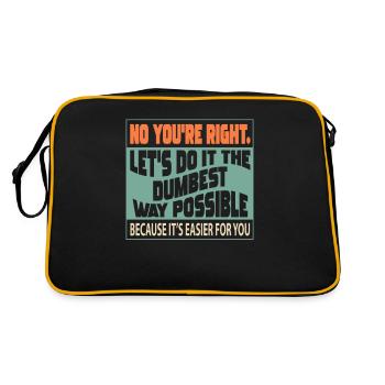 Nein Du Hast Recht Machen Wir Es Auf Die Dümmste - Retro Tasche - Schwarz/Gold - Hinten