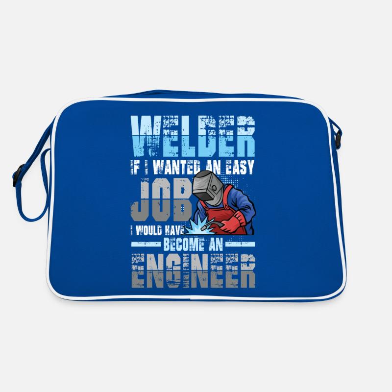 Welder If I Wanted An Easy Job Become An Engineer Retro Tasche