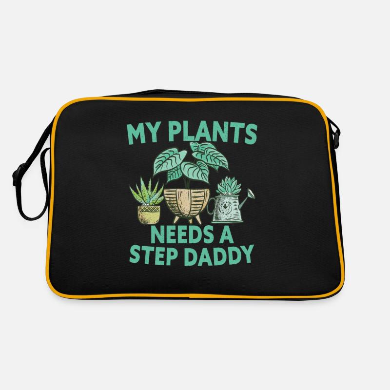 My Plants Needs A Step Daddy Gardening Sac Retro