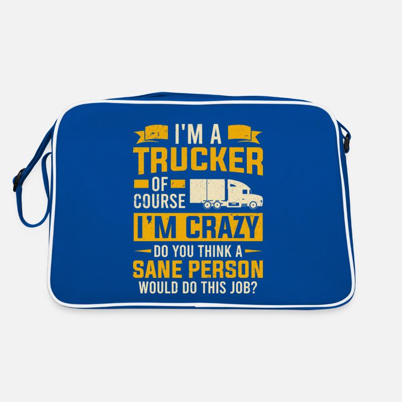 I'm A Trucker Of Course I'm Crazy Truck Driver Retro Bag