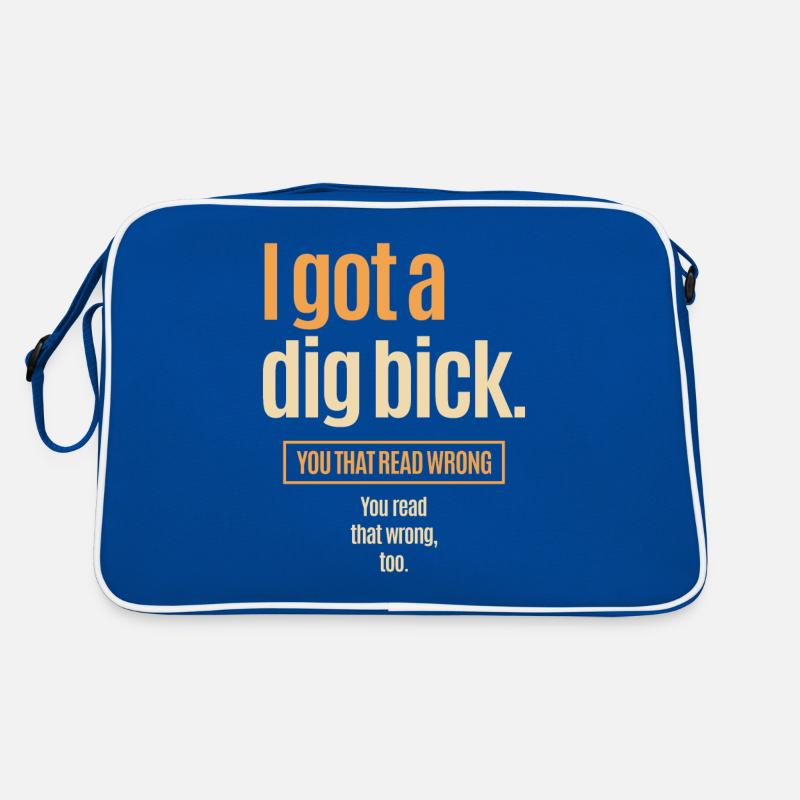 I Got A Dig Bick - Drôle de confusion Sac Retro