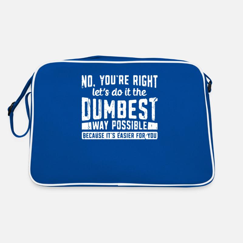 No You're Right Let's Do It The Dumbest Way Retro Bag